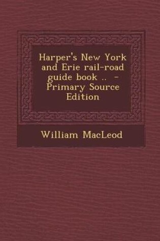 Cover of Harper's New York and Erie Rail-Road Guide Book .. - Primary Source Edition