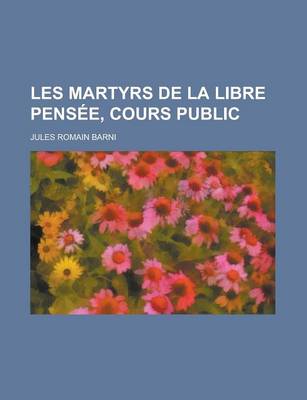 Book cover for Les Martyrs de La Libre Pensee, Cours Public