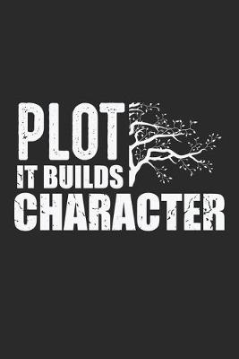 Book cover for Plot It Builds Character