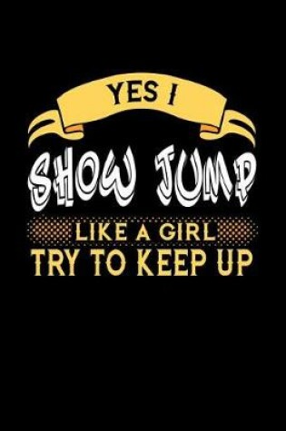 Cover of Yes I Show Jump Like a Girl Try to Keep Up