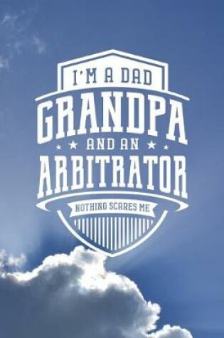 Cover of I'm A Dad Grandpa & An Arbitrator Nothing Scares Me