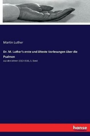 Cover of Dr. M. Luther's erste und alteste Vorlesungen uber die Psalmen