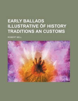 Book cover for Early Ballads Illustrative of History Traditions an Customs
