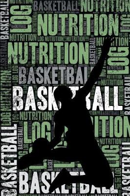 Book cover for Basketball Nutrition Log and Diary