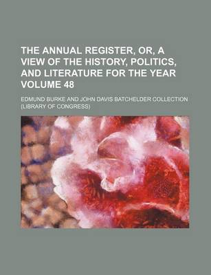 Book cover for The Annual Register, Or, a View of the History, Politics, and Literature for the Year Volume 48