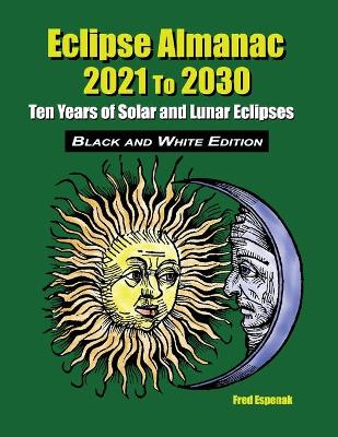 Book cover for Eclipse Almanac 2021 to 2030 - Black and White Edition