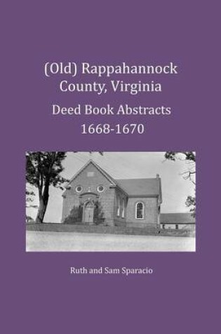 Cover of (Old) Rappahannock County, Virginia Deed Book Abstracts 1668-1670