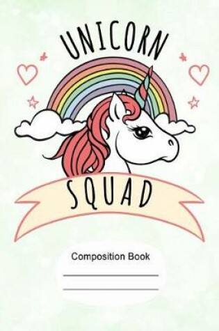 Cover of Unicorn Squad Rainbow Composition Notebook