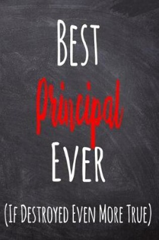 Cover of Best Principal Ever (If Destroyed Even More True)