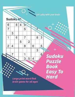Book cover for Let's play with your brain Sudoku Puzzle Book Easy To Hard