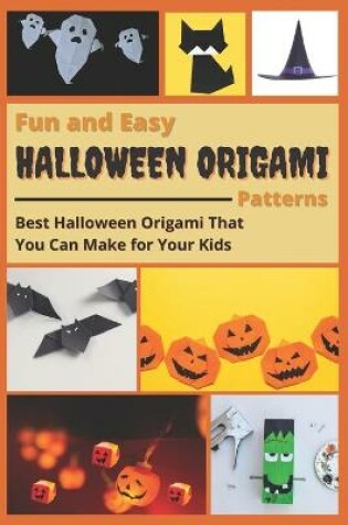 Cover of Fun and Easy Halloween Origami Patterns
