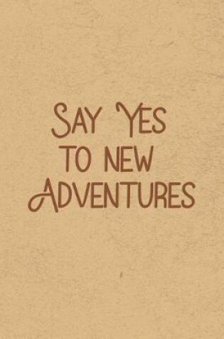 Cover of Say Yes to New Adventures