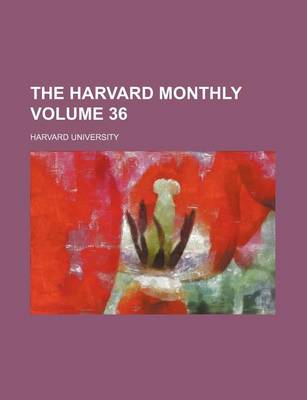 Book cover for The Harvard Monthly Volume 36