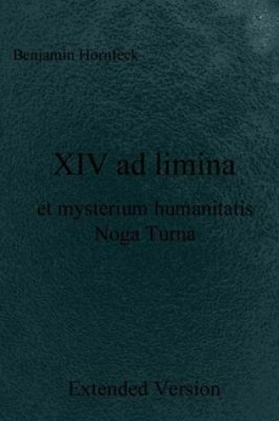 Cover of XIV Ad Limina Et Mysterium Humanitatis Noga Turna Extended Version