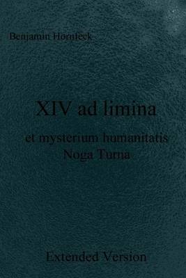 Book cover for XIV Ad Limina Et Mysterium Humanitatis Noga Turna Extended Version