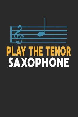 Book cover for Play the Tenor Saxophone