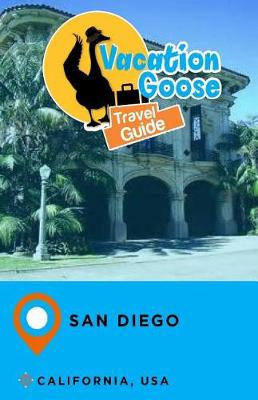 Book cover for Vacation Goose Travel Guide San Diego California, USA