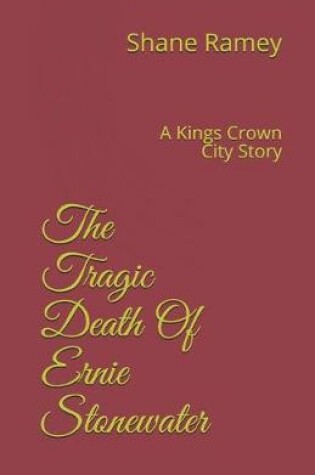 Cover of The Tragic Death Of Ernie Stonewater