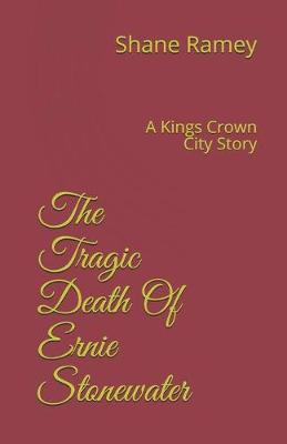 Book cover for The Tragic Death Of Ernie Stonewater