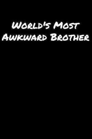 Cover of World's Most Awkward Brother