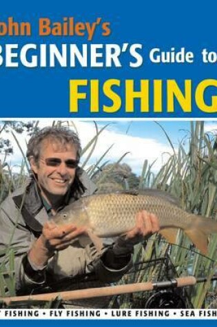 Cover of John Bailey's Beginner's Guide to Fishing