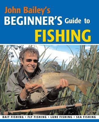 Book cover for John Bailey's Beginner's Guide to Fishing