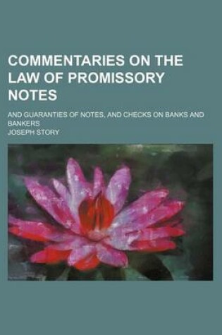 Cover of Commentaries on the Law of Promissory Notes; And Guaranties of Notes, and Checks on Banks and Bankers