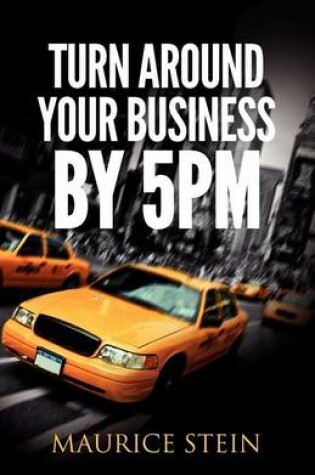 Cover of Turn Around Your Business by 5 PM