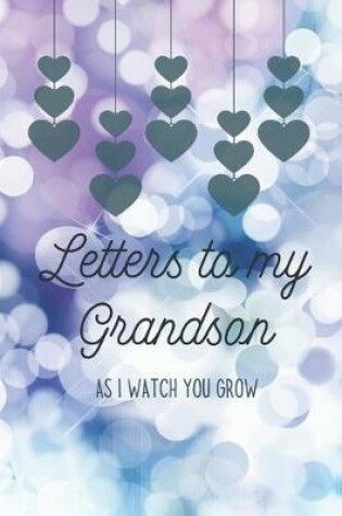 Cover of Letters to my Grandson Journal-Grandparents Journal Appreciation Gift-Lined Notebook To Write In-6"x9" 120 Pages Book 10