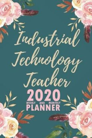 Cover of Industrial Technology Teacher 2020 Weekly and Monthly Planner