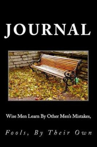 Cover of Wise Men Learn By Other Men's Mistakes, Fools, By Their Own