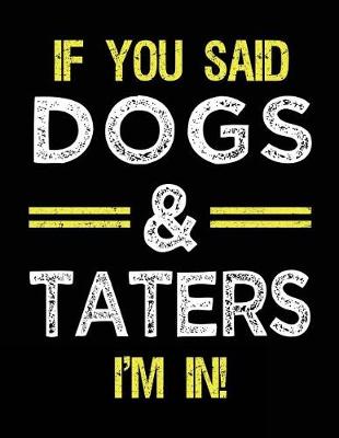 Book cover for If You Said Dogs & Taters I'm In