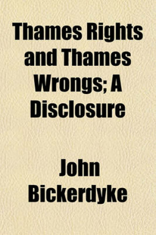 Cover of Thames Rights and Thames Wrongs; A Disclosure