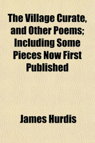 Cover of The Village Curate, and Other Poems; Including Some Pieces Now First Published