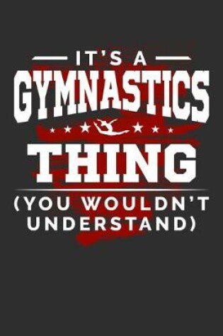 Cover of It's A Gymnastics Thing You Wouldn't Understand