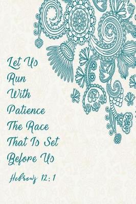 Book cover for Let Us Run with Patience the Race That Is Set Before Us