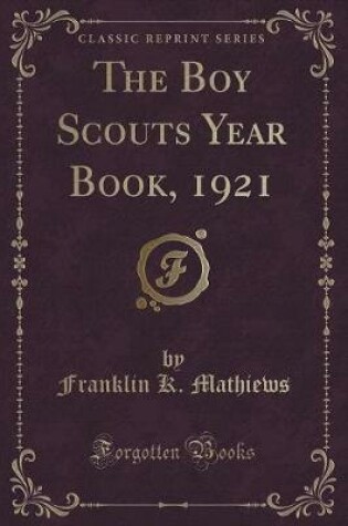 Cover of The Boy Scouts Year Book, 1921 (Classic Reprint)