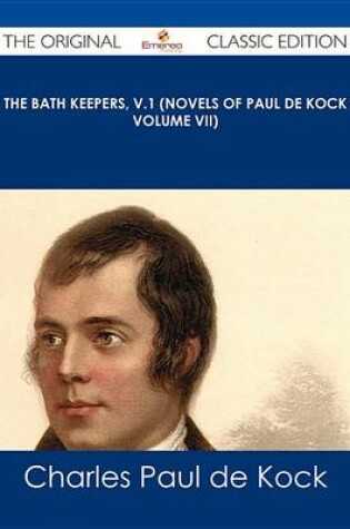 Cover of The Bath Keepers, V.1 (Novels of Paul de Kock Volume VII) - The Original Classic Edition