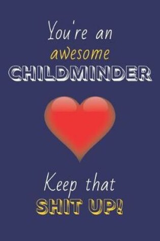 Cover of You're An Awesome Childminder Keep That Shit Up!