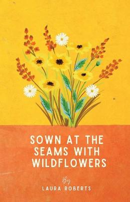 Book cover for Sown at the seams with wildflowers