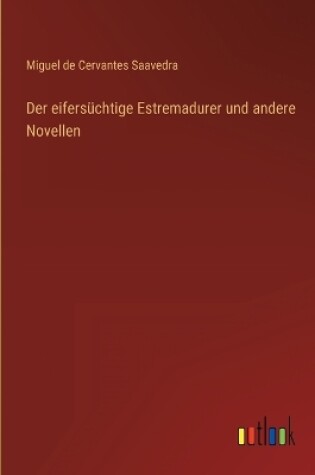 Cover of Der eifersüchtige Estremadurer und andere Novellen