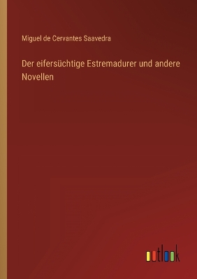 Book cover for Der eifersüchtige Estremadurer und andere Novellen