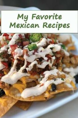 Cover of My Favorite Mexican Recipes