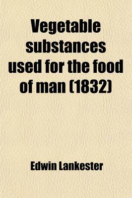 Book cover for Vegetable Substances Used for the Food of Man