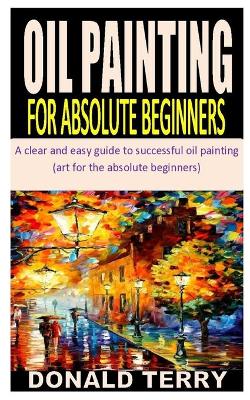 Book cover for Oil Painting for Absolute Beginners