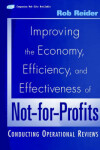 Book cover for Improving the Economy, Efficiency, and Effectiveness of Not-for-Profits