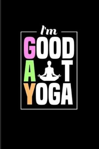 Cover of I'm Good At Yoga