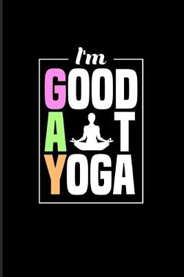 Book cover for I'm Good At Yoga