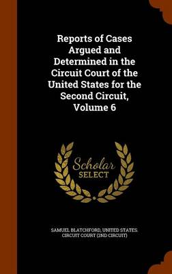 Book cover for Reports of Cases Argued and Determined in the Circuit Court of the United States for the Second Circuit, Volume 6