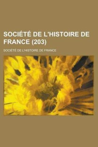 Cover of Societe de L'Histoire de France (203)